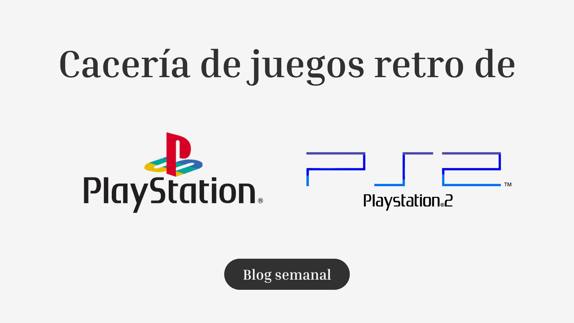 Blog semanal de cacería de juegos retro de PS1 y PS2